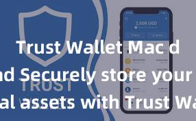 Trust Wallet Mac download Securely store your digital assets with Trust Wallet download